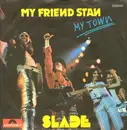 7'' - Slade - My Friend Stan