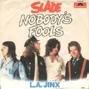 7'' - Slade - Nobody's Fools / L.A. Jinx