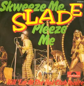 Slade - Skweeze Me, Pleeze Me