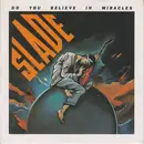 7inch Vinyl Single - Slade - Do You Believe In Miracles