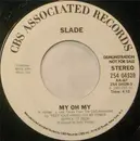 7inch Vinyl Single - Slade - My Oh My