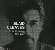 Slaid Cleaves - Still Fighting the War