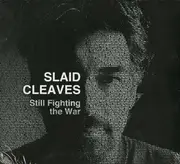 CD - Slaid Cleaves - Still Fighting The War - digipak