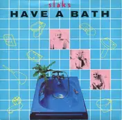 Slaks - Have A Bath