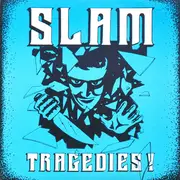 7'' - Slam - Tragedies!