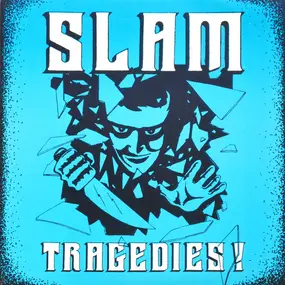 Slam - Tragedies!