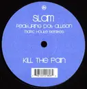 12inch Vinyl Single - Slam Featuring Dot Allison - Kill The Pain (Marc Houle Remixes)