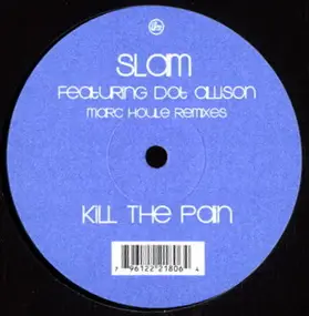 Slam - Kill The Pain (Marc Houle Remixes)