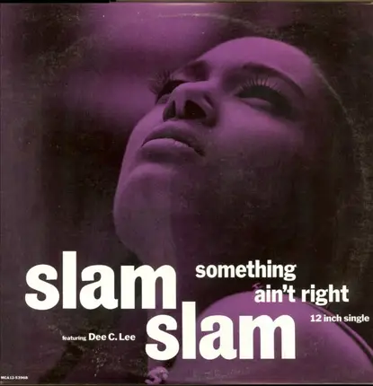 Slam Slam Featuring Dee C. Lee - Something Ain't Right