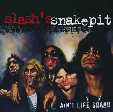 Slash's Snakepit - Ain't Life Grand