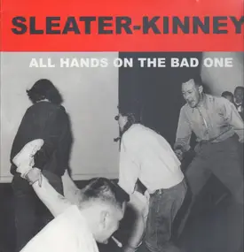 Sleater-Kinney - All Hands on the Bad One