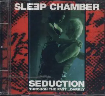 Sleep Chamber - Seduction: Through The Past... Darkly