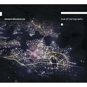 SLEEPMAKESWAVES - Love of Cartography