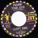 7inch Vinyl Single - Sleepy King - Pushin' Your Luck / The King Steps Out