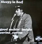 Sleepy La Beef - Good Rockin' Boogie / Corine, Corina