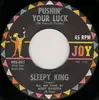 7'' - Sleepy King - Pushin' Your Luck / The King Steps Out