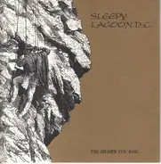 Sleepy Lagoon D.C. - The Higher You Rise...