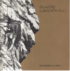 Sleepy Lagoon D.C. - The Higher You Rise...