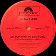 12inch Vinyl Single - Slizzy Bob - Do You Want To Be My Girl?