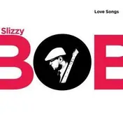 slizzy bob - Love Songs