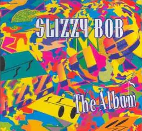 slizzy bob - The Album