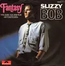7'' - Slizzy Bob - Fantasy