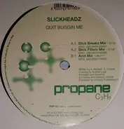 Slickheadz - Quit Buggin Me