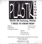 Slick 95 Featuring Truce - I Need To Know Now
