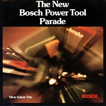 Slick Salzer Trio - The New Bosch Power Tool Parade