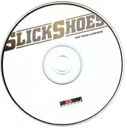 CD - Slick Shoes - Far From Nowhere
