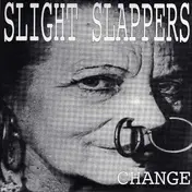 Slight Slappers - Change