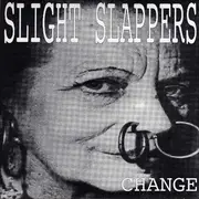 7inch Vinyl Single - Slight Slappers - Change - Incl. insert
