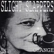 Slight Slappers - Change