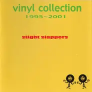 Slight Slappers - Vinyl Collection 1995-2001