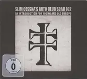 CD - Slim Cessna's Auto Club - An Introduction For Young And Old Europe - +DVD