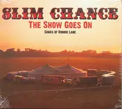 SLIM CHANCE - The Show Goes On - Songs Of Ronnie