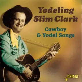 Slim Clark - Cowboy & Yodel Songs