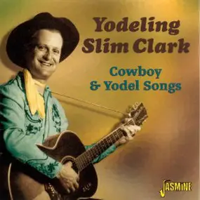 Slim Clark - Cowboy & Yodel Songs