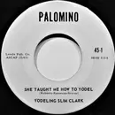 7inch Vinyl Single - Slim Clark - She Taught Me How To Yodel