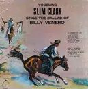 LP - Slim Clark - Sings The Ballad Of Billy Venero