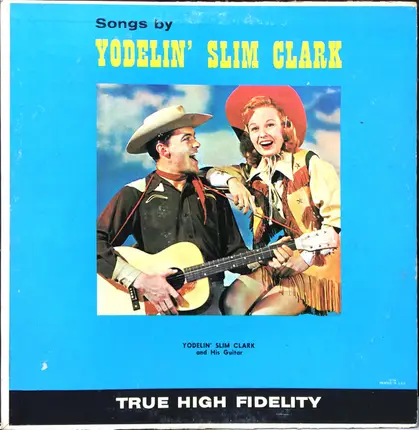 Slim Clark - Songs By Yodelin' Slim Clark
