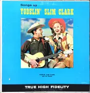 Slim Clark - Songs By Yodelin' Slim Clark