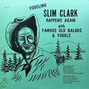 Slim Clark - Happens Again With Famous Old Balads & Yodels