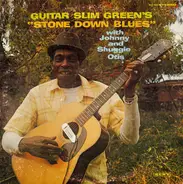 Slim Green With Johnny Otis And Shuggie Otis - Stone Down Blues