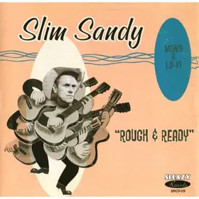 SLIM SANDY - Rough & Ready