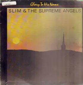 Slim & the Supreme Angels - Glory to His Name