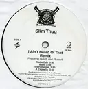 12'' - Slim Thug - I Ain't Heard Of That