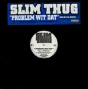 12'' - Slim Thug - Problem Wit Dat