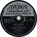 Schellack - Slim Whitman - I'm A Fool / My Heart Is Broken In Three