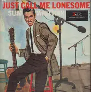 Slim Whitman - Just Call Me Lonesome